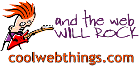 ...and the web will rock.  coolwebthings.com